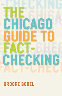 Read EPUB KINDLE PDF EBOOK The Chicago Guide to Fact-Checking (Chicago Guides to Writing, Editing, a