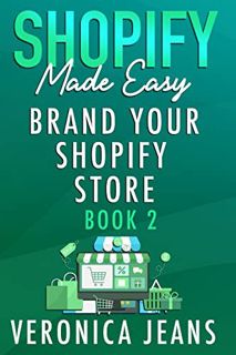 [GET] PDF EBOOK EPUB KINDLE Brand Your Shopify Store: Shopify Made Easy - Book 2 [UPDATED For 2022]