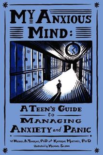 [Get] EPUB KINDLE PDF EBOOK My Anxious Mind: A Teen's Guide to Managing Anxiety and Panic by  Michae