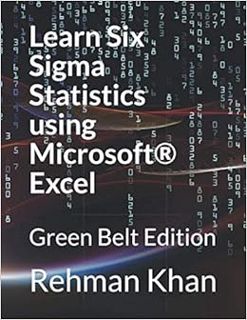 [Access] [PDF EBOOK EPUB KINDLE] Learn Six Sigma Statistics using Microsoft® Excel: Green Belt Editi