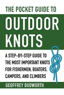 [READ] [EBOOK EPUB KINDLE PDF] The Pocket Guide to Outdoor Knots: A Step-By-Step Guide to the Most I