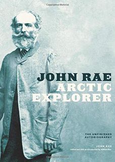 [READ] PDF EBOOK EPUB KINDLE John Rae, Arctic Explorer: The Unfinished Autobiography by  John Rae &