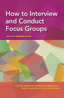ACCESS EBOOK EPUB KINDLE PDF How to Interview and Conduct Focus Groups (Concise Guides to Conducting