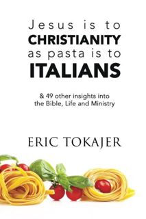 Read KINDLE PDF EBOOK EPUB Jesus is to Christianity as Pasta is to Italians: & 49 other insights int
