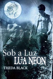READ EPUB KINDLE PDF EBOOK Sob a Luz da Lua Neon (Portuguese Edition) by  Theda Black &  Thais Demat