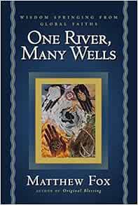 [ACCESS] EPUB KINDLE PDF EBOOK One River, Many Wells: Wisdom Springing from Global Faiths by Matthew