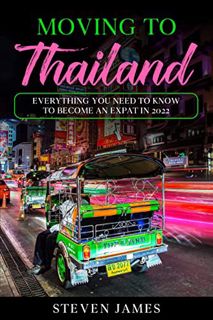 [Read] EBOOK EPUB KINDLE PDF Moving to Thailand: Everything You Need to Know To Become an Expat in 2