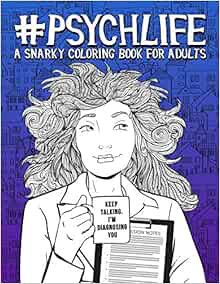 View PDF EBOOK EPUB KINDLE Psych Life: A Snarky Coloring Book for Adults by Papeterie Bleu 📙