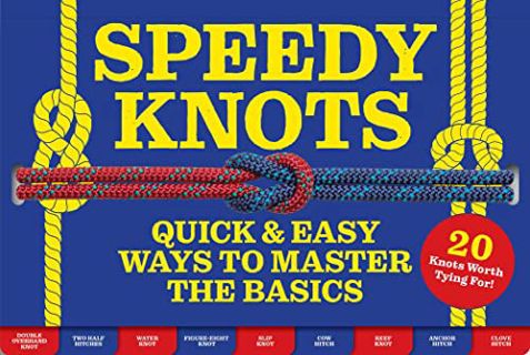 [Get] EBOOK EPUB KINDLE PDF Speedy Knots: Quick & Easy Ways to Master the Basics (How to Tie Knots,
