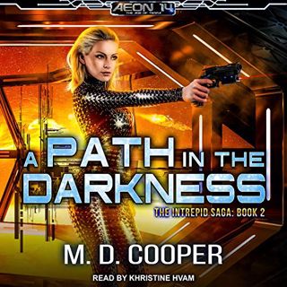 Get [EBOOK EPUB KINDLE PDF] A Path in the Darkness (Intrepid Saga, 2) by  M. D. Cooper &  Khristine