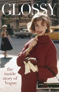 Access [EBOOK EPUB KINDLE PDF] Glossy: The inside story of Vogue by  Nina-Sophia Miralles 🖋️
