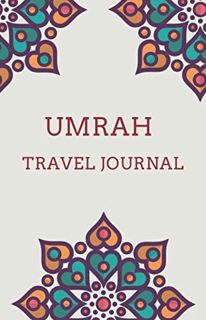 [Get] [PDF EBOOK EPUB KINDLE] Umrah Travel Journal: Pilgrimage Notebook and Planner for the trip to