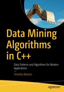 [Read] KINDLE PDF EBOOK EPUB Data Mining Algorithms in C++: Data Patterns and Algorithms for Modern