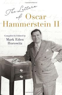 Access [KINDLE PDF EBOOK EPUB] The Letters of Oscar Hammerstein II by  Mark Eden Horowitz 📋