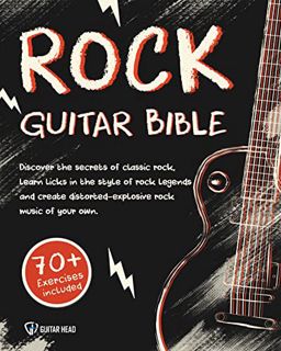 [View] PDF EBOOK EPUB KINDLE Rock Guitar Bible: Discover The Secrets Of Classic Rock, Learn Licks In