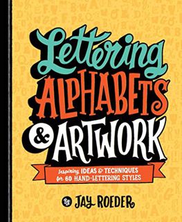 [Read] PDF EBOOK EPUB KINDLE Lettering Alphabets & Artwork: Inspiring Ideas & Techniques for 60 Hand