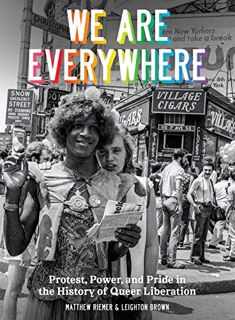 [GET] EBOOK EPUB KINDLE PDF We Are Everywhere: Protest, Power, and Pride in the History of Queer Lib