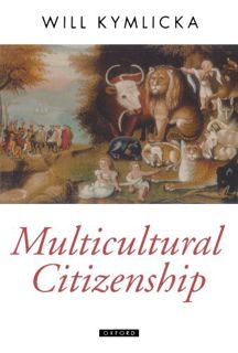[ACCESS] [KINDLE PDF EBOOK EPUB] Multicultural Citizenship: A Liberal Theory of Minority Rights (Oxf