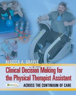 Read KINDLE PDF EBOOK EPUB Clinical Decision Making for the Physical Therapist Assistant: Across the