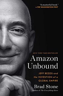 [View] [KINDLE PDF EBOOK EPUB] Amazon Unbound: Jeff Bezos and the Invention of a Global Empire by  B