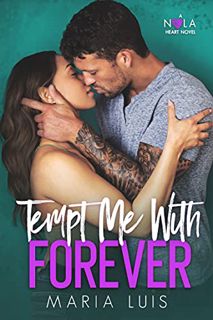 [ACCESS] KINDLE PDF EBOOK EPUB Tempt Me With Forever (A NOLA Heart Novel Book 4) by  Maria Luis 📝