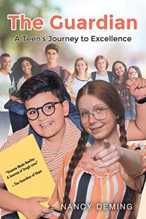 VIEW EPUB KINDLE PDF EBOOK The Guardian: A Teen's Journey to Excellence by  Nancy Deming ✉️