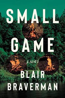 READ EBOOK EPUB KINDLE PDF Small Game: A Novel by  Blair Braverman 💙