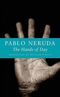 [Read] [EPUB KINDLE PDF EBOOK] The Hands of Day (English and Spanish Edition) by  Pablo Neruda &  Wi