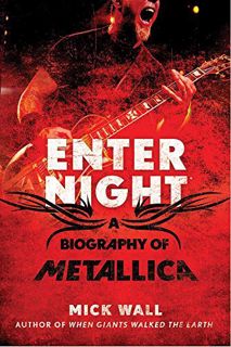 READ [EPUB KINDLE PDF EBOOK] Enter Night: A Biography of Metallica by  Mick Wall 💚