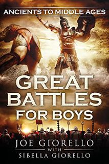 [READ] KINDLE PDF EBOOK EPUB Great Battles for Boys: Ancients to Middle Ages by  Joe Giorello ✔️