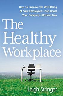 [Read] [EBOOK EPUB KINDLE PDF] The Healthy Workplace: How to Improve the Well-Being of Your Employee