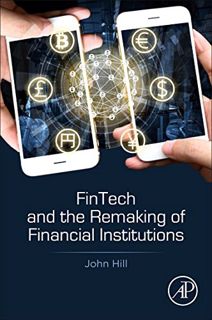 [GET] [EBOOK EPUB KINDLE PDF] Fintech and the Remaking of Financial Institutions by  John Hill ✅