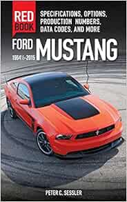 [Access] [PDF EBOOK EPUB KINDLE] Ford Mustang Red Book 1964 1/2-2015: Specifications, Options, Produ