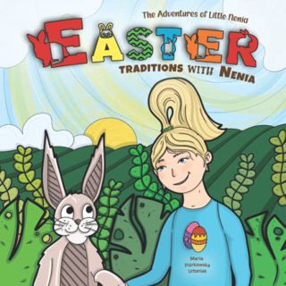 [Access] [KINDLE PDF EBOOK EPUB] The Adventures of Little Nenia - Easter traditions with Nenia: A sw