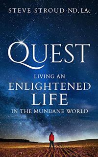 [READ] [KINDLE PDF EBOOK EPUB] Quest: Living an Enlightened Life in the Mundane World by  Dr Steve S