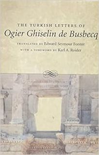 [ACCESS] EBOOK EPUB KINDLE PDF The Turkish Letters of Ogier Ghiselin de Busbecq by Edward Seymour Fo
