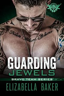 Read [EPUB KINDLE PDF EBOOK] Guarding Jewels (Bravo Team Book 3) by  Elizabella  Baker 📖