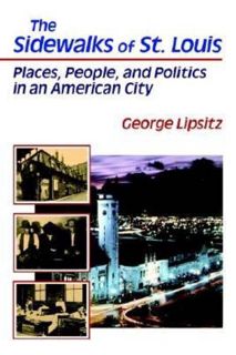 READ EBOOK EPUB KINDLE PDF The Sidewalks of St. Louis: Places, People, and Politics in an American C