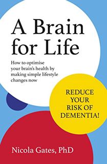 [View] EBOOK EPUB KINDLE PDF A Brain for Life: How to Optimise Your Brain Health by Making Simple Li