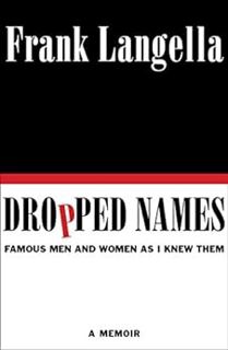 Get [KINDLE PDF EBOOK EPUB] Dropped Names: Famous Men and Women As I Knew Them by Frank Langella 📔