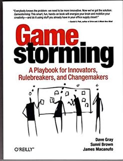 [Get] [KINDLE PDF EBOOK EPUB] Gamestorming: A Playbook for Innovators, Rulebreakers, and Changemaker