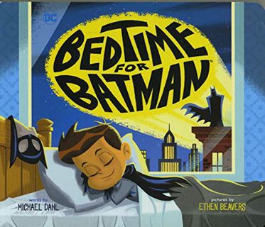 [GET] KINDLE PDF EBOOK EPUB Bedtime for Batman (DC Super Heroes) by  Michael Dahl &  Ethen Beavers �