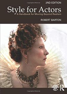 [Get] EPUB KINDLE PDF EBOOK Style For Actors: A Handbook for Moving Beyond Realism by  Robert Barton