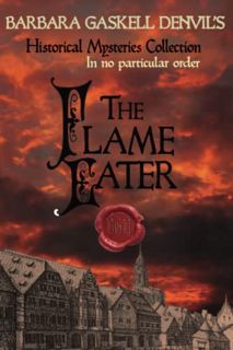 [VIEW] PDF EBOOK EPUB KINDLE The Flame Eater (Historical Mysteries Collection) by  Ms Barbara Gaskel