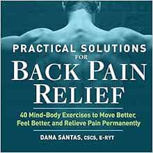 [ACCESS] [KINDLE PDF EBOOK EPUB] Practical Solutions for Back Pain Relief: 40 Mind-Body Exercises to