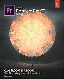 [READ] EPUB KINDLE PDF EBOOK Adobe Premiere Pro CC Classroom in a Book (2017 Release) (Classroom in