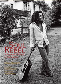 VIEW [EBOOK EPUB KINDLE PDF] Soul Rebel: An Intimate Portrait of Bob Marley in Jamaica and Beyond by