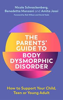READ [PDF EBOOK EPUB KINDLE] The Parents' Guide to Body Dysmorphic Disorder: How to Support Your Chi