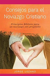 [ACCESS] EBOOK EPUB KINDLE PDF Consejos para el Noviazgo Cristiano: Principios Bíblicos para un Novi