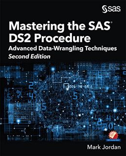 [VIEW] KINDLE PDF EBOOK EPUB Mastering the SAS DS2 Procedure: Advanced Data-Wrangling Techniques, Se